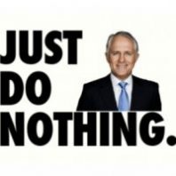 Do-nothing Malcolm is overseeing the breaking of Australia